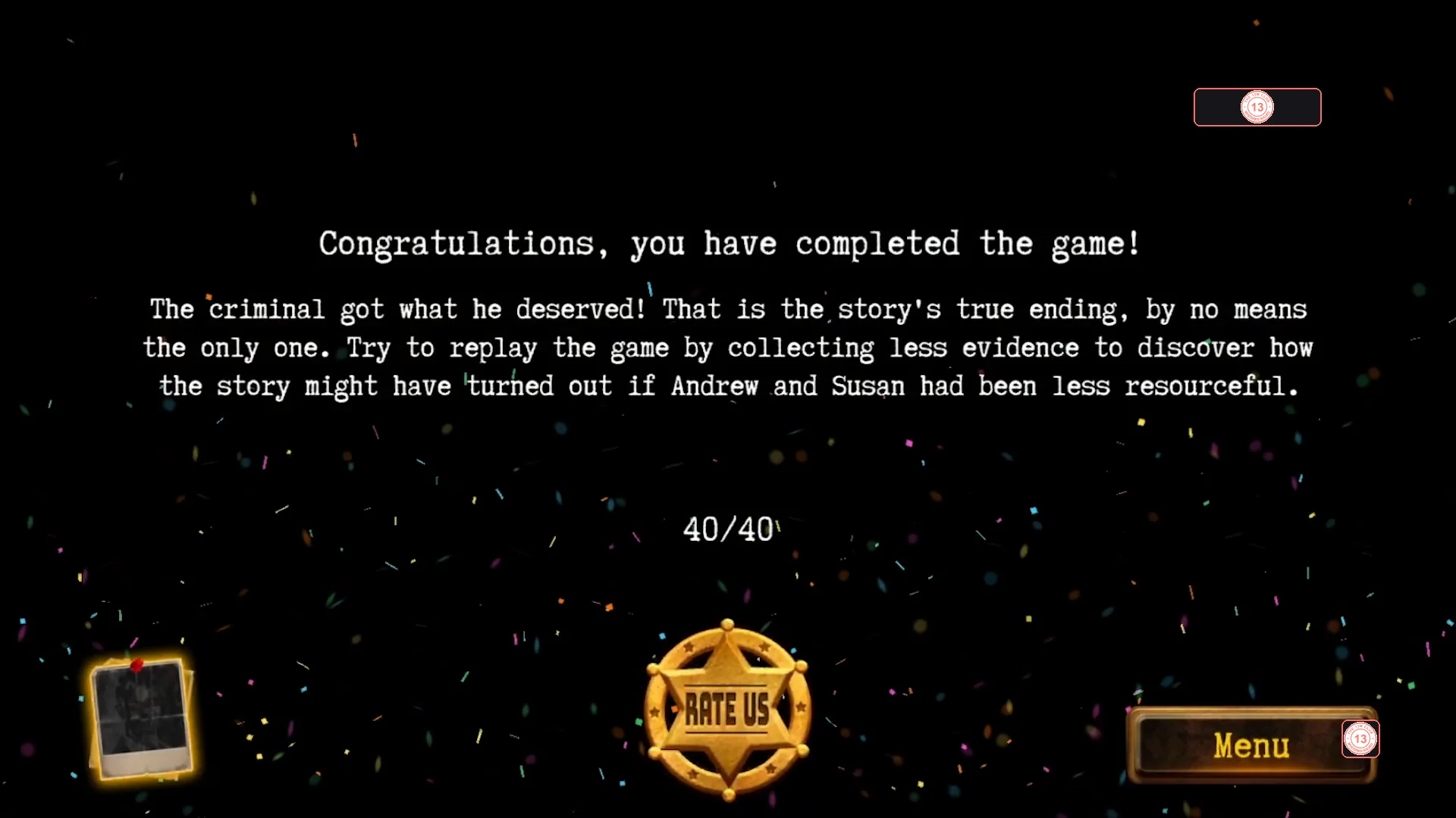 Result screen: Congratulations, you have completed the game! The criminal got what he deserved! That is the story's true ending, with 40/40