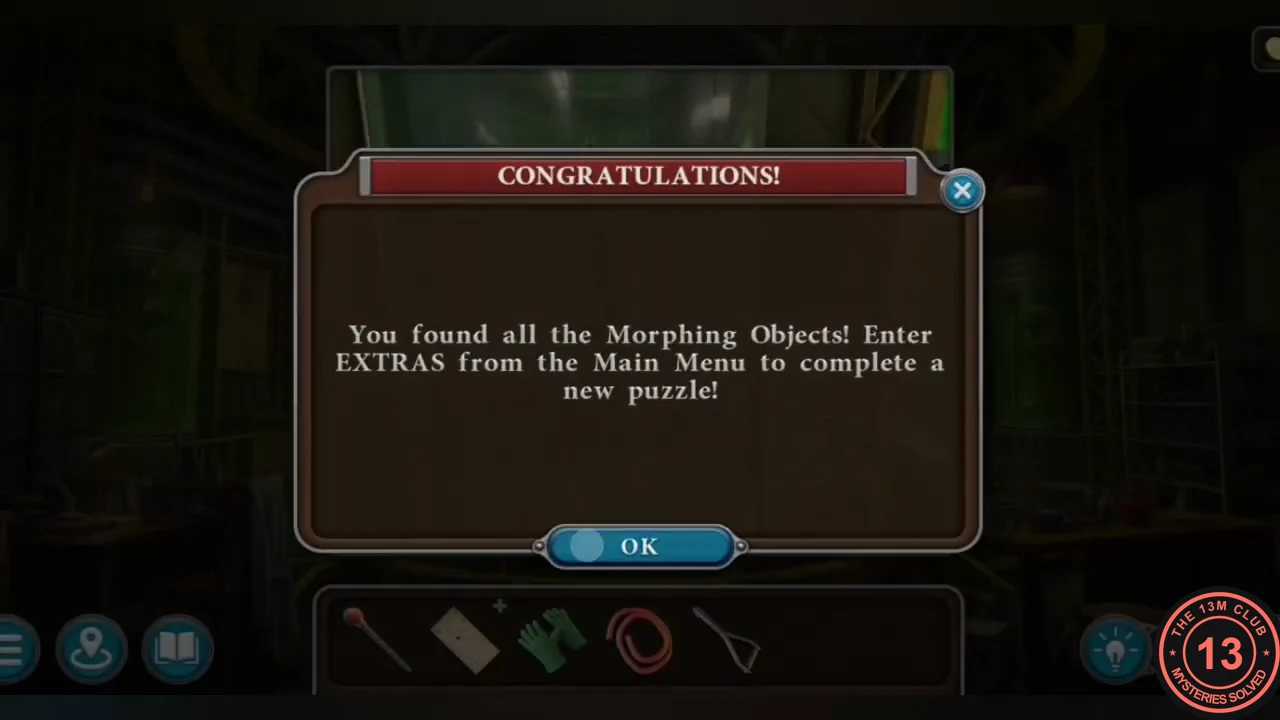 Congratulations popup: You found all the Morphing Objects. Enter EXTRAS from the Main Menu to complete a new puzzle